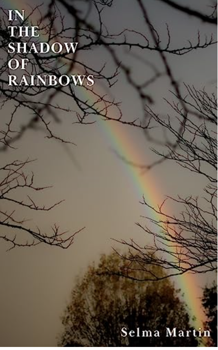 Book cover to In the Shadow of Rainbows by Selma Martin.
